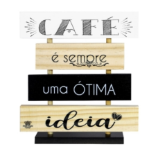 Enfeite de Mesa - Café é Sempre uma Ótima Ideia